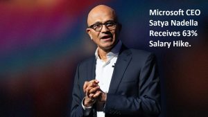 Microsoft CEO Satya Nadella Receives 63% Salary Hike.