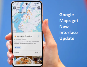 Google Maps get New Interface Update